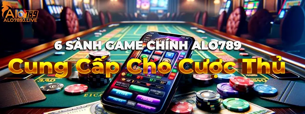 Hệ thống sảnh game phong phú tại Alo789