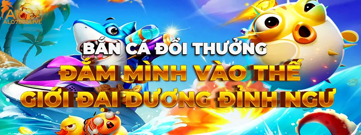 Bắn cá đổi thưởng tại ALO789