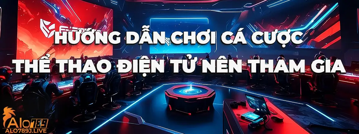 Cùng ALO789 khám phá cá cược thể thao điện tử