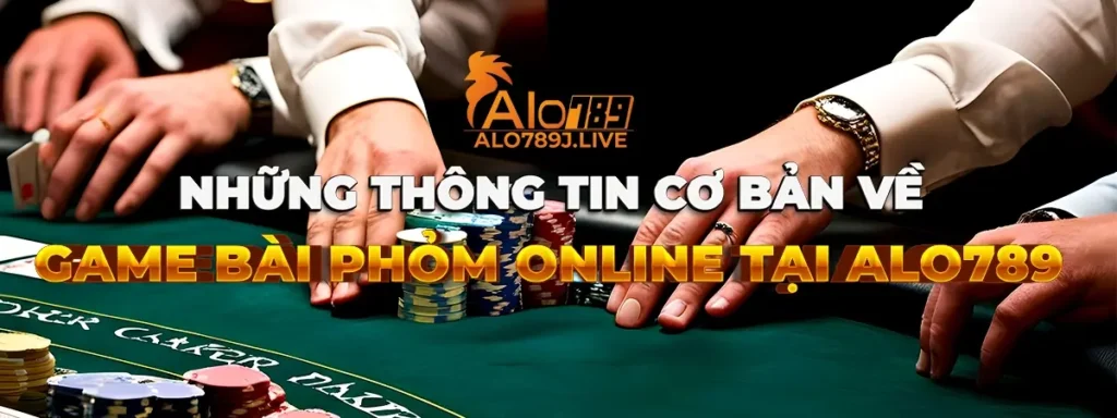 Giới thiệu về tựa game bài Phỏm online tại ALO789